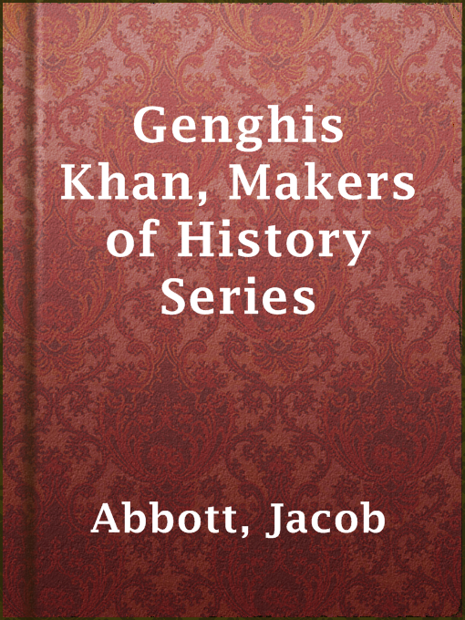 Title details for Genghis Khan, Makers of History Series by Jacob Abbott - Available